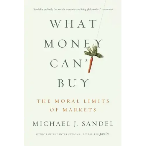 What Money Can't Buy: The Moral Limits of Markets - Paperback