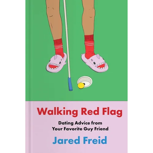Walking Red Flag: Dating Advice from Your Favorite Guy Friend - Hardcover