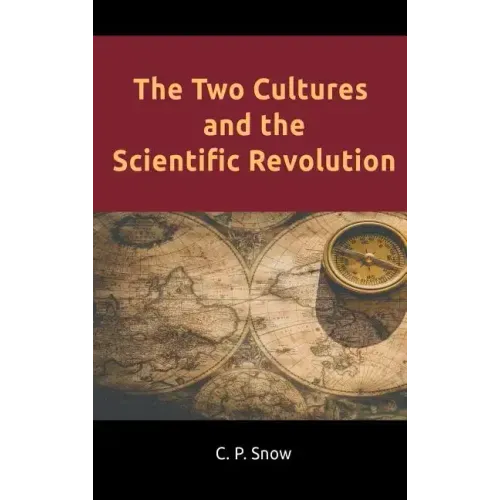 The Two Cultures and the Scientific Revolution - Hardcover