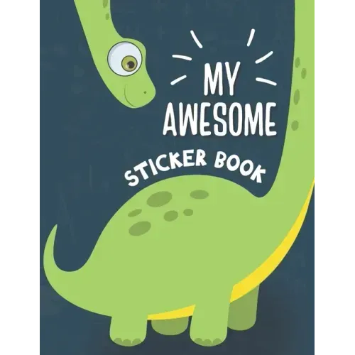 My Awesome Sticker Book: Blank Sticker Book for Collecting Stickers - Permanent Sticker Collecting Album for Kids - Premium Dinosaur Cover - Paperback