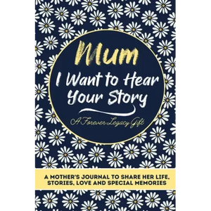 Mum, I Want To Hear Your Story: A Mothers Journal To Share Her Life, Stories, Love And Special Memories - Paperback