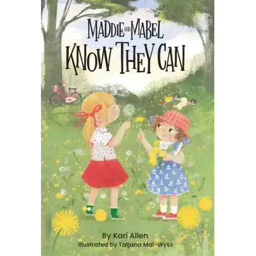 Maddie and Mabel Know They Can: Book 3 - Hardcover