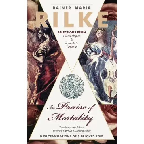 In Praise of Mortality: Selections from Rainer Maria Rilke's Duino Elegies and Sonnets to Orpheus - Paperback