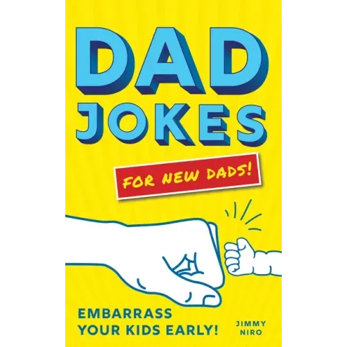 Dad Jokes for New Dads: Embarrass Your Kids Early! - Paperback