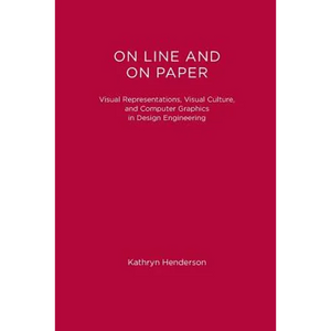On Line and On Paper: Visual Representations, Visual Culture, and Computer Graphics in Design Engineering - Paperback