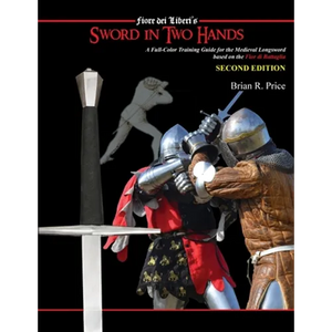 Sword in Two Hands: A Full-Color Modern Training Guide based on the Fior di Battaglia of Fiori dei Liberi - Paperback