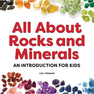 All about Rocks and Minerals: An Introduction for Kids - Hardcover