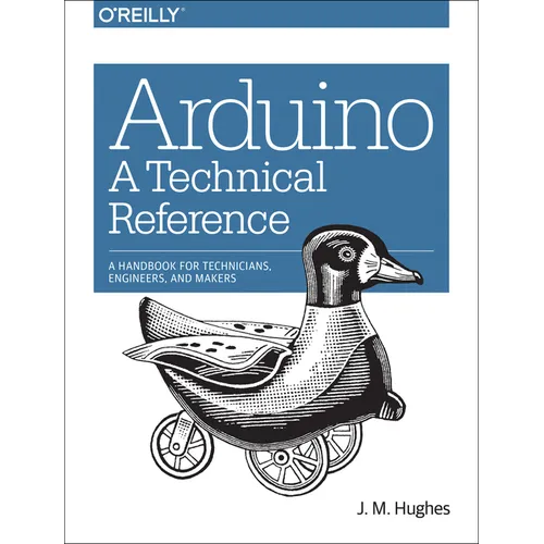 Arduino: A Technical Reference: A Handbook for Technicians, Engineers, and Makers - Paperback