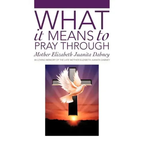 What It Means To Pray Through - Hardcover