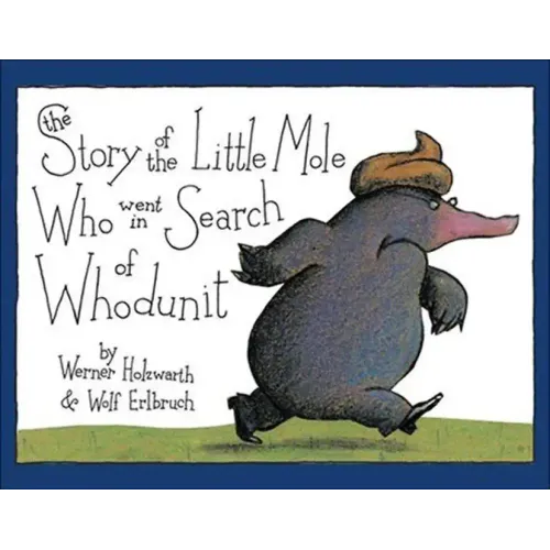 The Story of the Little Mole Who Went in Search of Whodunit: A Picture Book - Hardcover