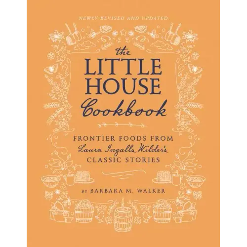The Little House Cookbook: Frontier Foods from Laura Ingalls Wilder's Classic Stories - Hardcover