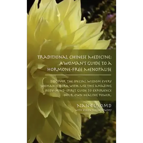 Traditional Chinese Medicine: A Woman's Guide to a Hormone-Free Menopause - Paperback