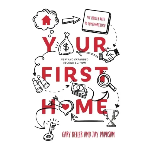 Your First Home: The Proven Path to Homeownership - Paperback