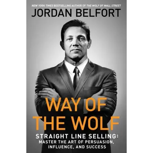 Way of the Wolf: Straight Line Selling: Master the Art of Persuasion, Influence, and Success - Paperback