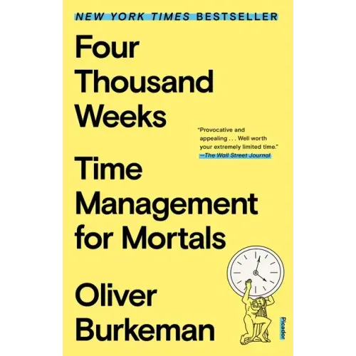 Four Thousand Weeks: Time Management for Mortals - Paperback