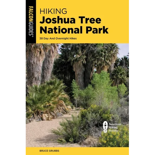 Hiking Joshua Tree National Park: 38 Day and Overnight Hikes - Paperback
