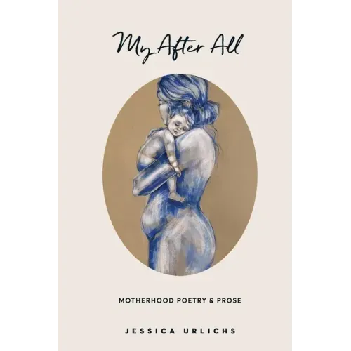My After All: Poetry and Prose for Mothers - Paperback
