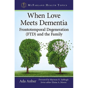When Love Meets Dementia: Frontotemporal Degeneration (FTD) and the Family - Paperback