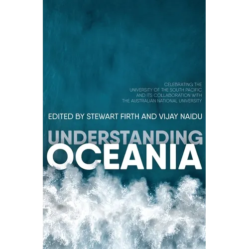 Understanding Oceania: Celebrating the University of the South Pacific and its collaboration with The Australian National University