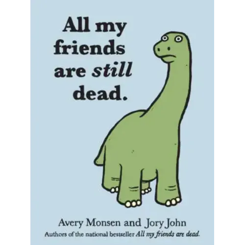 All My Friends Are Still Dead: (Funny Books, Children's Book for Adults, Interesting Finds) - Hardcover