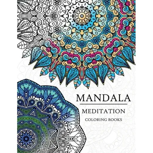 Mandala Meditation Coloring Book: Mandala Coloring Books for Relaxation, Meditation and Creativity - Paperback
