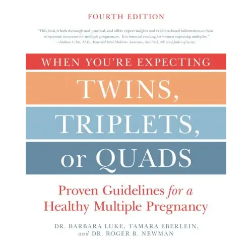When You're Expecting Twins, Triplets, or Quads 4th Edition: Proven Guidelines for a Healthy Multiple Pregnancy - Paperback