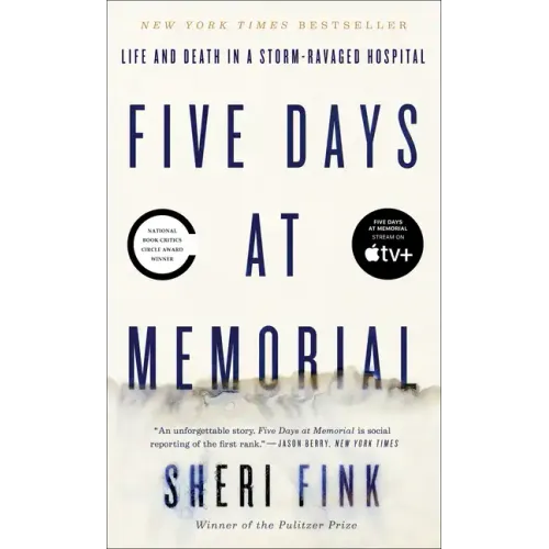 Five Days at Memorial: Life and Death in a Storm-Ravaged Hospital - Paperback