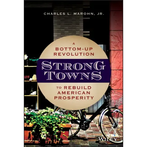 Strong Towns: A Bottom-Up Revolution to Rebuild American Prosperity - Hardcover