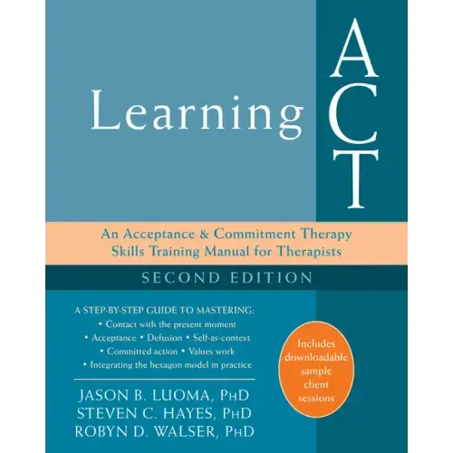 Learning ACT: An Acceptance and Commitment Therapy Skills Training Manual for Therapists - Paperback