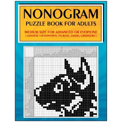 Nonogram Puzzle Book for Adults: Medium Size for Advanced or Everyone ( Japanese Crosswords; Picross; Hanjie; Griddlers ) - Paperback