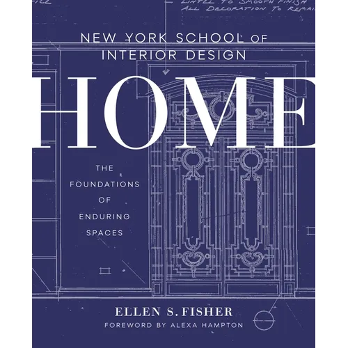 New York School of Interior Design: Home: The Foundations of Enduring Spaces - Hardcover