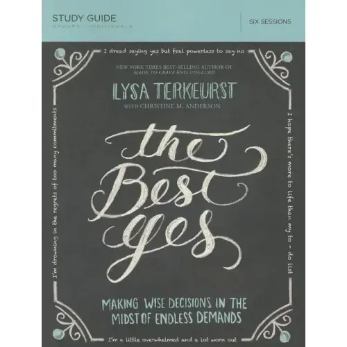 The Best Yes Bible Study Guide: Making Wise Decisions in the Midst of Endless Demands - Paperback