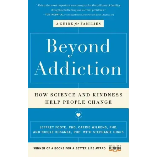 Beyond Addiction: How Science and Kindness Help People Change: A Guide for Families - Paperback