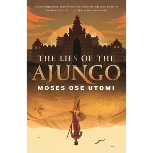 The Lies of the Ajungo - Hardcover