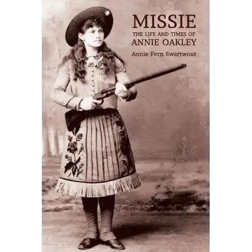 Missie: The Life and Times of Annie Oakley - Paperback