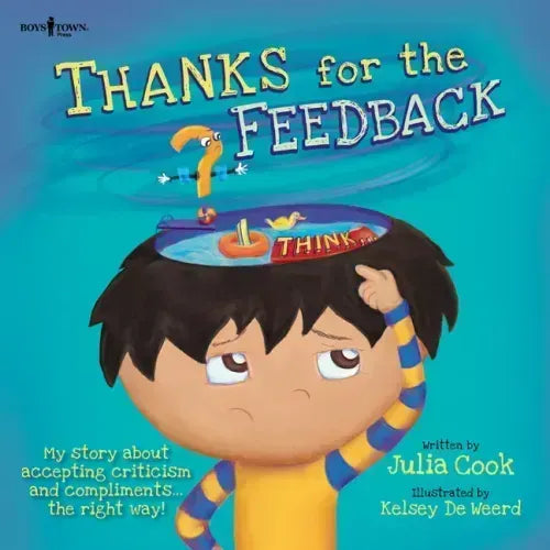 Thanks for the Feedback... (I Think?): My Story about Accepting Criticism and Compliments the Right Way! Volume 6 - Paperback