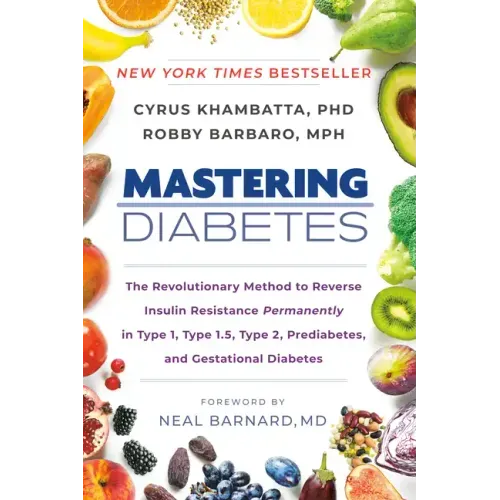 Mastering Diabetes: The Revolutionary Method to Reverse Insulin Resistance Permanently in Type 1, Type 1.5, Type 2, Prediabetes, and Gestational Diabe - Paperback