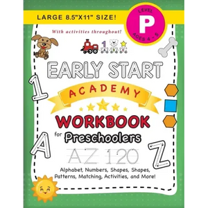 Early Start Academy Workbook for Preschoolers: (Ages 4-5) Alphabet, Numbers, Shapes, Sizes, Patterns, Matching, Activities, and More! (Large 8.5"x11" - Paperback