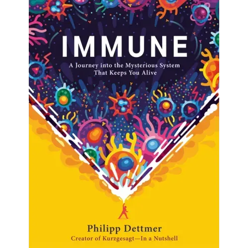 Immune: A Journey Into the Mysterious System That Keeps You Alive - Hardcover