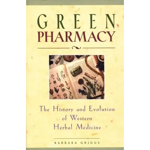 Green Pharmacy: The History and Evolution of Western Herbal Medicine - Paperback