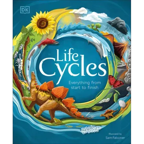 Life Cycles: Everything from Start to Finish - Hardcover