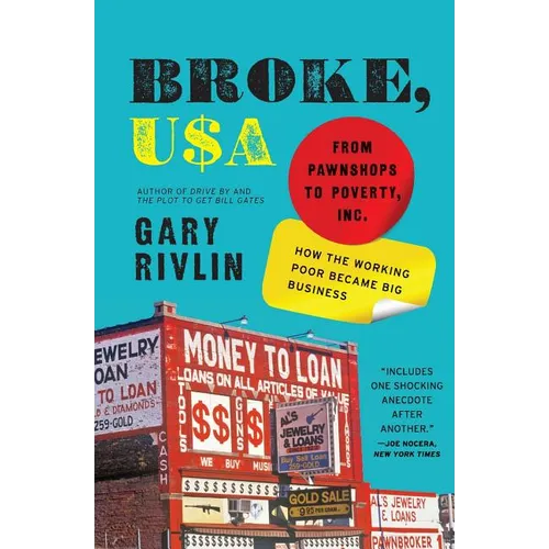 Broke, USA: From Pawnshops to Poverty, Inc.--How the Working Poor Became Big Business - Paperback