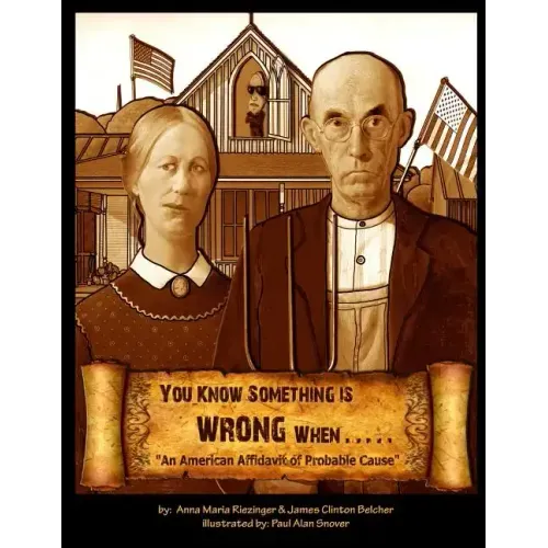You Know Something is Wrong When.....: An American Affidavit of Probable Cause - Paperback
