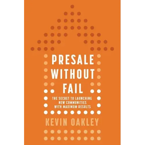 PreSale Without Fail: The Secret to Launching New Communities with Maximum Results - Paperback