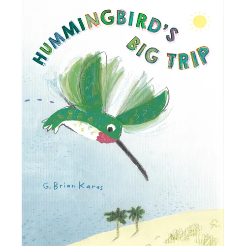Hummingbird's Big Trip - Hardcover