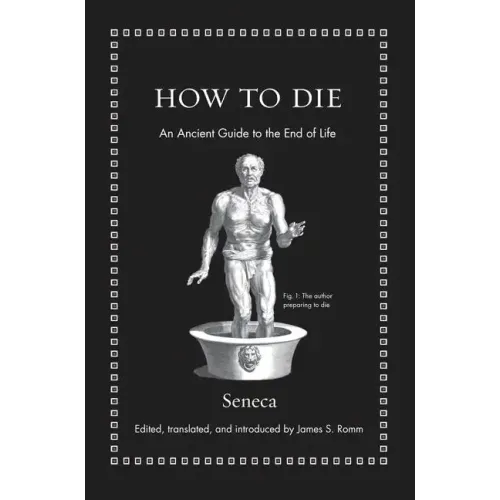 How to Die: An Ancient Guide to the End of Life - Hardcover