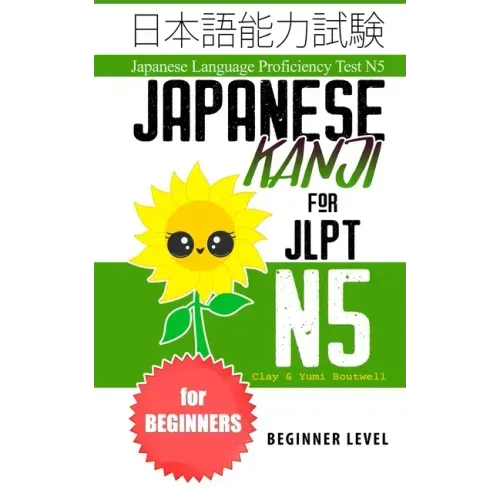 Japanese Kanji for JLPT N5: Master the Japanese Language Proficiency Test N5 - Paperback