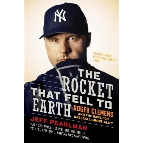 The Rocket That Fell to Earth: Roger Clemens and the Rage for Baseball Immortality - Paperback