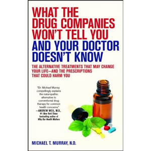 What the Drug Companies Won't Tell You and Your Doctor Doesn't Know - Paperback