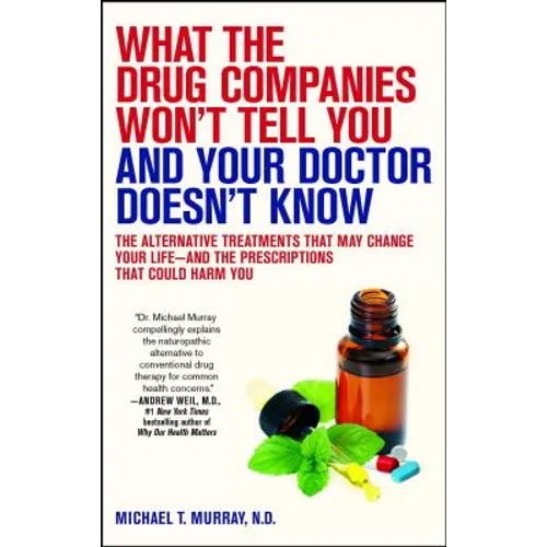 What the Drug Companies Won't Tell You and Your Doctor Doesn't Know - Paperback